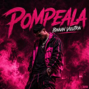 Pompeala (feat. Binnan Volution)