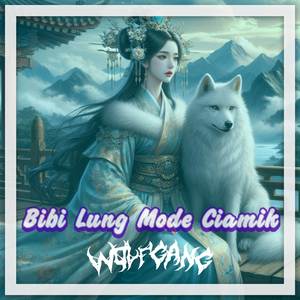 BIBI LUNG MODE CIAMIK