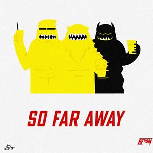 so far away (Dave Made remade)