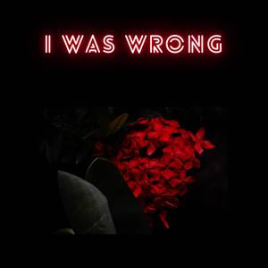 I Was Wrong