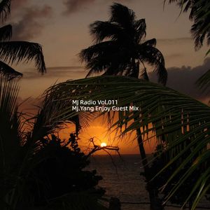 MJ Radio Vol.011 - MJ.Yang Enjoy Guest Mix