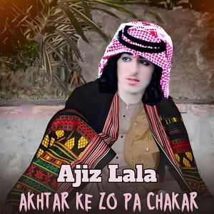 Akhtar Ke Zo Pa Chakar