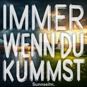 Immer wenn du kummst
