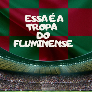 Essa é a tropa do fluminense