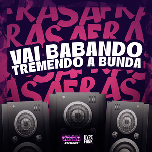 VAI BABANDO TREMENDO A BUNDA