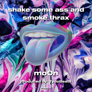 shake some a** and smoke thrax