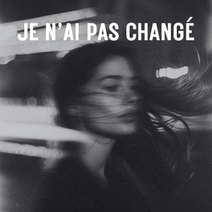 Je n’ai pas changé