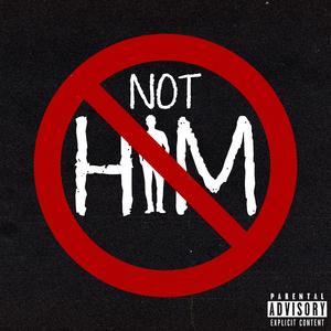 Not Him