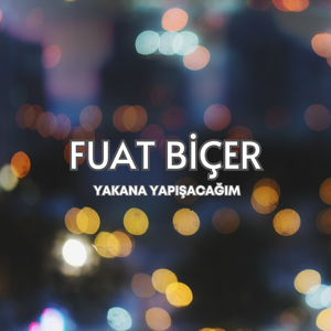 Yakana Yapışacağım