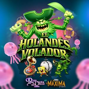 EL HOLANDÉS VOLADOR (feat. Banda La Máxima Fantasía)