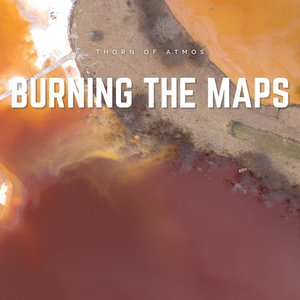 Burning the Maps