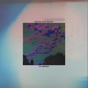 started off as friends (feat. Babebee)