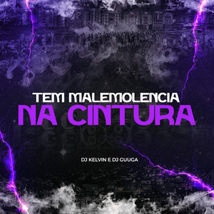 TEM MALEMOLENCIA NA CINTURA