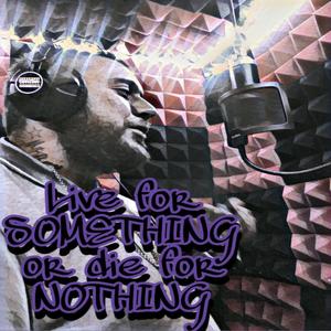 Live for Something or Die for Nothing (Live) (Live)