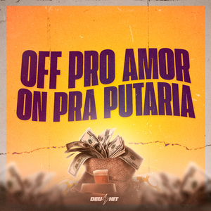 OFF PRO AMOR ON PRA PUTARIA