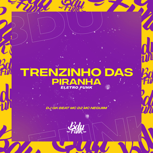 TRENZINHO DAS PIRANHAS ELETRO FUNK