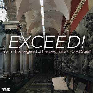 Exceed! (From "The Legend of Heroes: Trails of Cold Steel") (Power Metal Version)