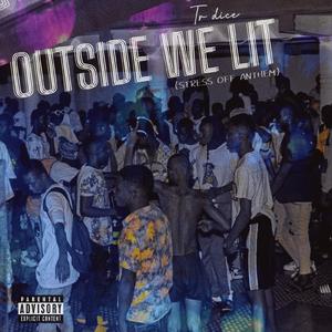 Outside We Lit (Stress Off anthem)