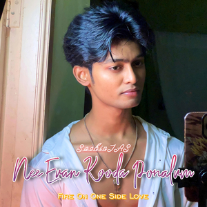 Nee Evan Kooda Ponalum - Fire on Oneside Love
