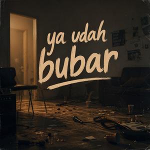 Ya Udah Bubar