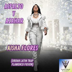Asfalto y azahar (urban latin trap flamenco fusion) (feat. Aisha Flores)