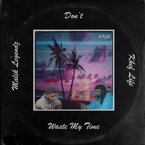 Don't Waste My Time