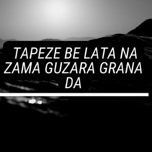 Tapeze Be Lata Na Zama Guzara Grana Da