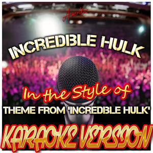 Incredible Hulk (In the Style of Them From 'Incredible Hulk') [Karaoke Version]