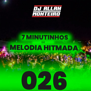 7 Minutinhos De Melodia Hitmada - 026