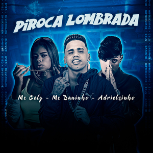 Piroca Lombrada (Brega Funk)