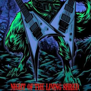 NIGHT OF THE LIVING SHRED (feat. Phil Demmel, Billy Garoutte, Tim Roth & Grant Burns)