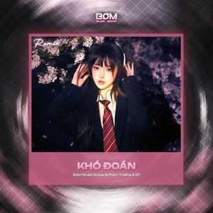 Khó Đoán (Remix)