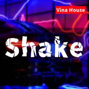 Shake (Vina House)