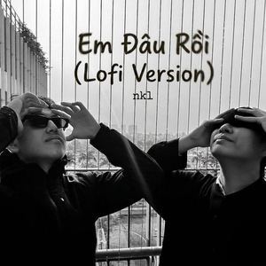Em Đâu Rồi (Lofi Version)