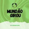 MC Sebastian - Mundão Girou