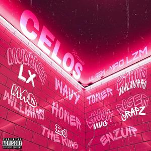 Celos (feat. BJ The King, MaDWILLIAMS, Honer, Mushroom LX, Ethos MalMorro, Enzur, Roger Crapz, xowavy, Shock mvc V & El Tonersito) (Remix)