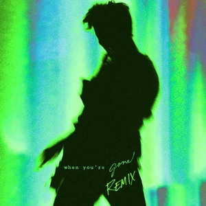 When You're Gone (COASTR. Remix)