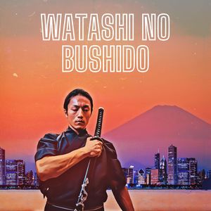 Watashi no Bushido