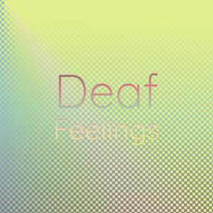 Deaf Feelings