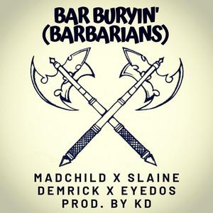 Bar Buryin' (Barbarians) [feat. Mad Child, Slaine & Demrick]