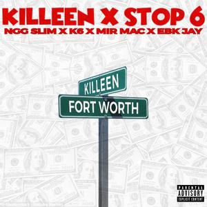 Killeen x Stop6 (feat. Mir mAc, K6 & EBK Jay)