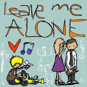 Leave Me Alone