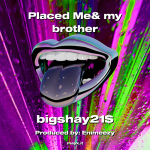 Placed Me& my brother