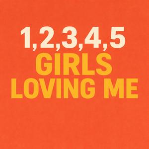 12345 girls loving me