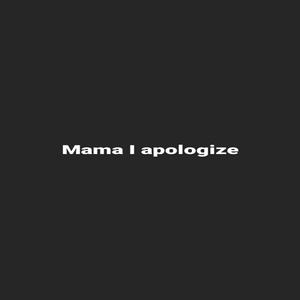 Mama I apologize (feat. Yung and black business presents & so amazing)