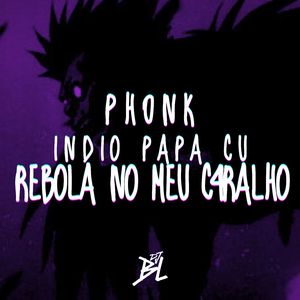 Phonk Indio Papa Cu Rebola no Meu C4Ralho