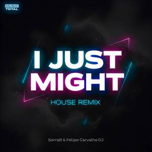 I Just Might (House Remix)