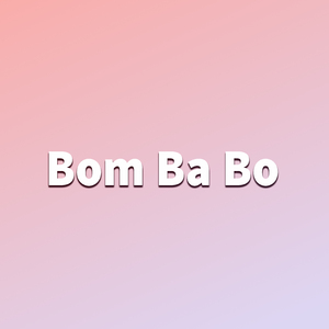 Bom Ba Bo