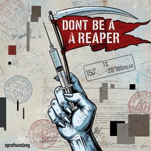 DONT be a reaper