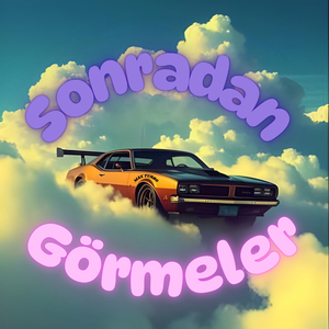 SONRADAN GÖRMELER